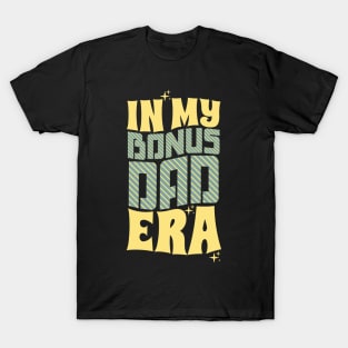 In My Bonus Dad Era T-Shirt